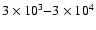 $3\times 10^3{-}3\times 10^4$