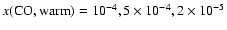 $x({\rm CO,warm}) =
10^{-4}, 5\times10^{-4}, 2\times10^{-5}$