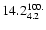 $\rm 14.2_{4.2}^{100.}$