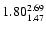 $\rm 1.80_{1.47}^{2.69}$