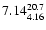 $\rm 7.14_{4.16}^{20.7}$