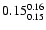 $\rm0.15_{0.15}^{0.16}$