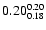 $\rm0.20_{0.18}^{0.20}$