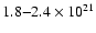 $1.8{-}2.4\times10^{21}$