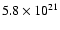 $5.8 \times 10^{21}$