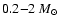 $0.2{-}2~M_{\odot}$
