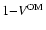 $1{-}V^{{\rm OM}}$
