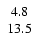 $\left. \begin{array}{c} 4.8 \\ 13.5 \end{array} \right. $