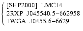 $\left\{ \begin{array}{l} {\rm [SHP2000]~~LMC 14} \\ {\rm 2RXP ~~J045540.5{-}662958} \\ {\rm 1WGA ~~J0455.6{-}6629} \end{array} \right. $