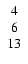$\left. \begin{array}{c} 4 \\ 6 \\ 13 \end{array} \right. $