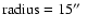 $\rm radius=15\hbox{$^{\prime\prime}$ }$