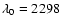 $\lambda _0=2298$