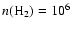 $n(\rm {H}_2) = 10^6$
