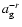 $a_{\rm g}^{-r}$