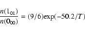 \begin{displaymath}\frac{n(1_{01})}{n(0_{00})} = (9/6){\rm exp}(-50.2/T)
\end{displaymath}