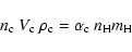 \begin{displaymath}n_{\rm c}~ V_{\rm c}~ \rho_{\rm c} = \alpha_{\rm c}~ n_{\rm H} m_{\rm H}
\end{displaymath}