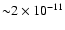 ${\sim} 2\times 10^{-11}$