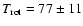 $T_{\rm rot} = 77\pm 11$