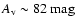${A}_{{\rm v}} \sim 82~{\rm mag}$