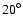 ${20}^{\circ }$