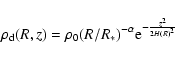 \begin{displaymath}%
\rho_{\rm d}(R,z) = \rho_{0}(R/R_{*})^{-\alpha}{\rm e}^{-\frac{z^{2}}{2H(R)^{2}}}
\end{displaymath}