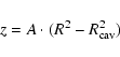 \begin{displaymath}%
z = A \cdot (R^{2} - R_{{\rm cav}}^{2})
\end{displaymath}