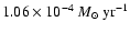 $1.06\times 10^{-4}~{M_{\odot}~{\rm yr}^{-1}}$