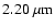 $2.20~{\rm\mu m}$