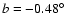 $b = -0.48^{\circ}$