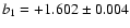 $b_1 = +1.602 \pm 0.004$