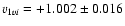 $v_{1vi} = +1.002 \pm 0.016$