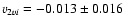$v_{2vi} = -0.013 \pm 0.016$