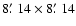 $8\hbox{$.\mkern-4mu^\prime$ }14 \times 8\hbox{$.\mkern-4mu^\prime$ }14$