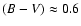 $(B-V) \approx 0.6$