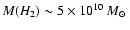 $M(H_2) \sim 5 \times 10^{10}~\mbox{$M_{\odot}$ }$