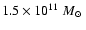 $1.5\times 10^{11}~\mbox{$M_{\odot}$ }$