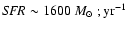 $\mbox{\it SFR} \sim 1600~\mbox{$M_{\odot}$ };\mbox{yr}^{-1}$