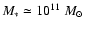 $M_* \simeq 10^{11}~\mbox{$M_{\odot}$ }$