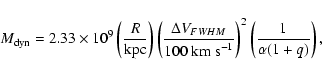 \begin{displaymath}M_{\rm dyn} = 2.33\times 10^9 \left ( \frac{R}{\mbox{kpc}} \r...
...m~s}^{-1}} \right ) ^2 \left ( \frac{1}{\alpha (1+q)} \right),
\end{displaymath}
