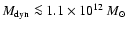 $M_{\rm dyn}\la 1.1\times 10^{12}~\mbox{$M_{\odot}$ }$