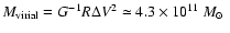 $M_{\rm virial} = G^{-1} R \Delta V^2 \simeq
4.3 \times 10^{11}~\mbox{$M_{\odot}$ }$