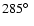 $285\hbox {$^\circ $ }$