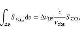 \begin{displaymath}\int_{\Delta v} S_{\nu_{\rm obs}} {\rm d}v = \Delta \nu_{\rm IF} \frac{c}{\nu_{\rm obs}} S_{\rm CO},
\end{displaymath}