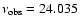 $\nu_{\rm obs} = 24.035$