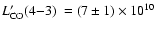 $\mbox{$L'_{\rm {CO}}({4} {-} {3})$ }=(7\pm 1)\times
10^{10}$