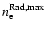 $n\rm _{e}^{Rad,max}$