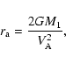 \begin{displaymath}r_{\rm a} = {{2 G M_1} \over {V_{\rm A}^2}},
\end{displaymath}