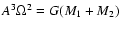 $A^3 \Omega^2 = G(M_1+M_2)$