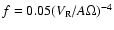 $f = 0.05(V_{\rm R}/A\Omega)^{-4}$