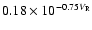 $0.18 \times 10^{-0.75V_{\rm R}}$
